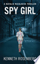 Spy Girl (A Natalia Nicolaeva Thriller Book 3) by Kenneth Rosenberg