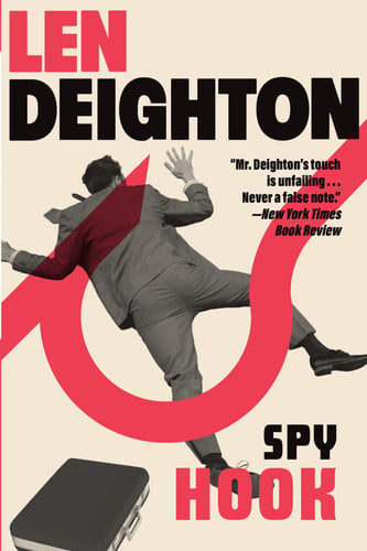 Spy Hook A Bernard Sampson Novel by Len Deighton