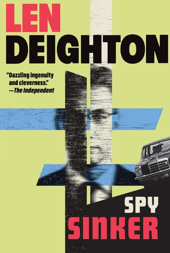 Spy Sinker A Bernard Sampson Novel by Len Deighton