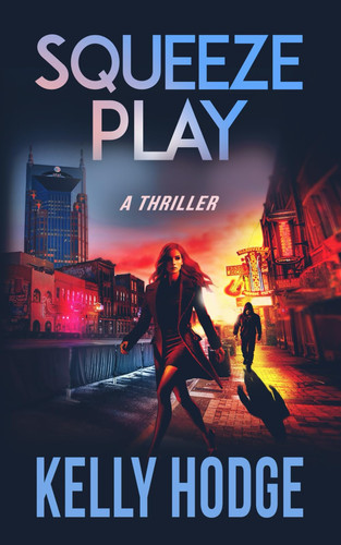 Squeeze Play - A Thriller (Billy Beckett Book 6) by Kelly Hodge
