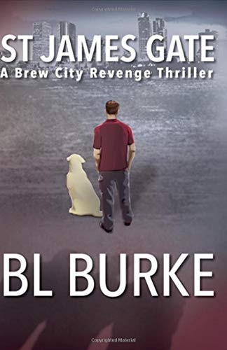 St James Gate A Brew City Revenge Thriller by B. L. Burke