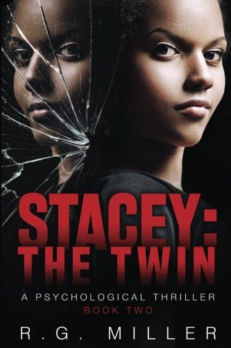 Stacey:the Twin A Psychological Thriller by R. G. Miller