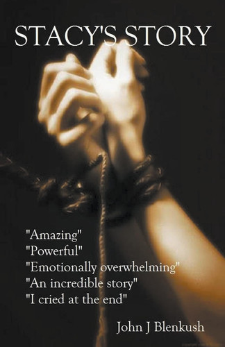 Stacy's Story by John J Blenkush
