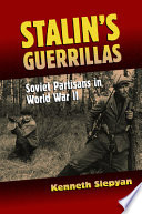Stalin's Guerrillas by Kenneth Slepyan