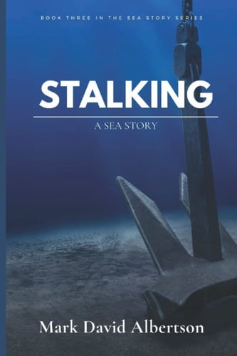Stalking: A Sea Story (Sea Story Thriller Series) by Albertson, Mark David