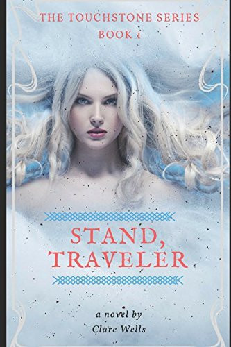 Stand, Traveler A Ya Fantasy Novel by Clare Wells