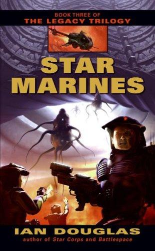 Star Marines (The Legacy Trilogy, Book 3) by Ian Douglas