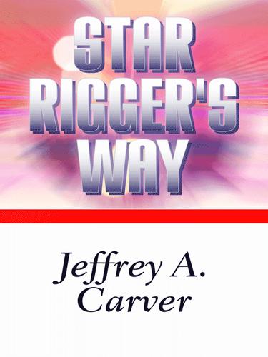 Star Rigger’s Way by Jeffrey A. Carver