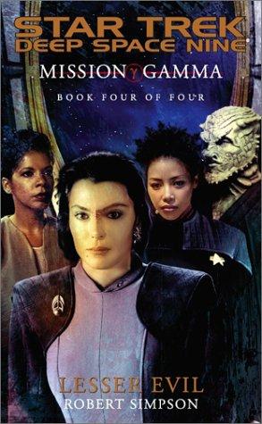Star Trek Deep Space Nine - Mission Gamma - Lesser Evil by Simpson, Robert.