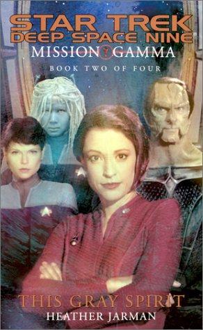 Star Trek Deep Space Nine - Mission Gamma - This Gray Spirit by Heather Jarman