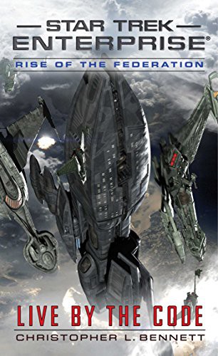 Star Trek Enterprise - Rise of the Federation - Live by the Code by Christopher L. Bennett