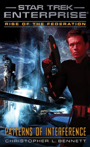 Star Trek Enterprise - Rise of the Federation - Patterns of Interference by Christopher L. Bennett