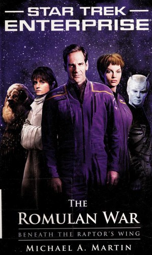 Star Trek Enterprise - The Romulan War - Beneath the Raptor's Wing by Michael A. Martin