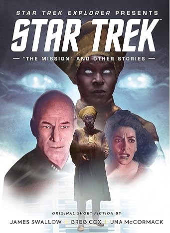 Star Trek Explorer - The Mission and Other Stories by James Swallow