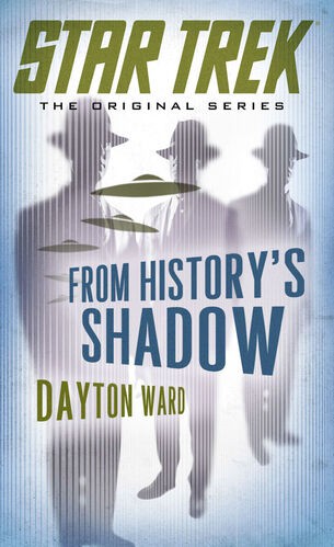 Star Trek - From History's Shadow by Dayton Ward
