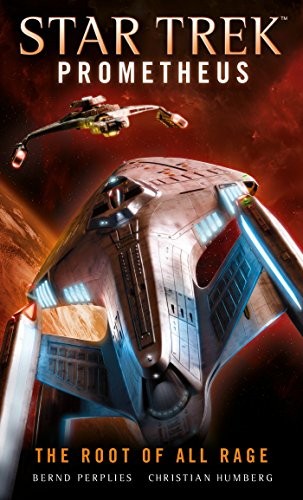Star Trek Prometheus - The Root of All Rage by Christian Humberg