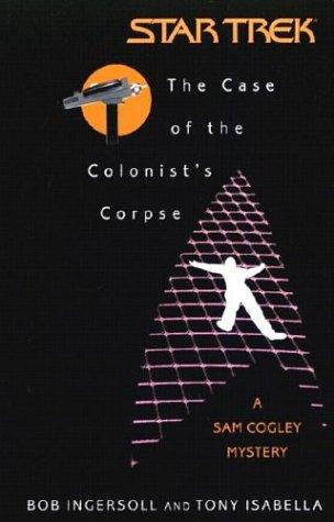 Star Trek - The Case of the Colonist's Corpse by Bob Ingersoll