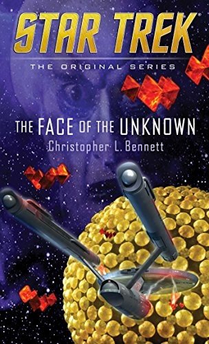 Star Trek - The Face of the Unknown by Christopher L. Bennett