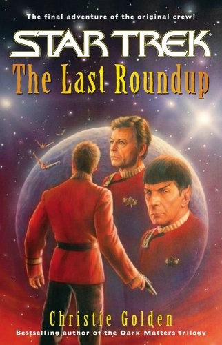 Star Trek - The Last Roundup by Christie Golden