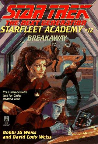 Star Trek The Next Generation - Starfleet Academy - Breakaway by Bobbi J. G. Weiss