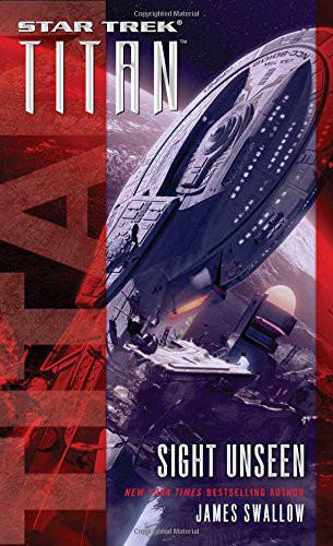 Star Trek Titan - Sight Unseen by James Swallow