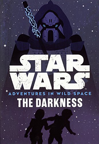 Star Wars - Adventures in Wild Space - The Darkness by Tom Huddleston
