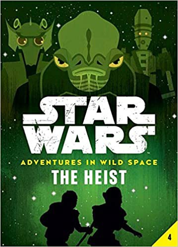 Star Wars - Adventures in Wild Space - The Heist by Cavan Scott