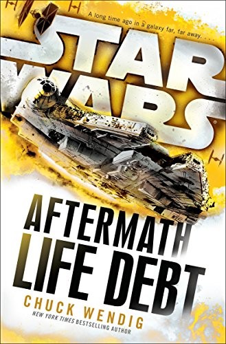 Star Wars - Aftermath - Life Debt by Chuck Wendig