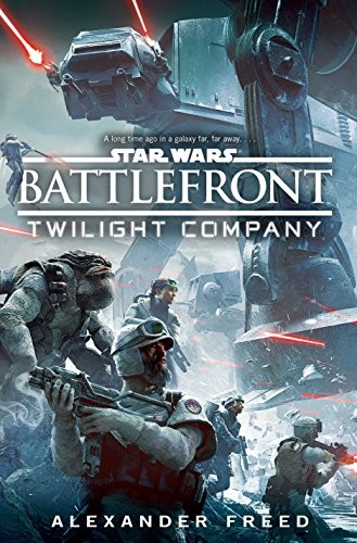 Star Wars - Battlefront - Twilight Company by Alexander Freed