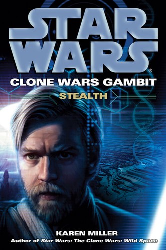 Star Wars - Clone Wars Gambit - Stealth by Karen Miller
