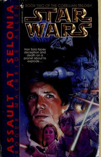 Star Wars - Corellian Trilogy - Assault at Selonia by Roger MacBride Allen