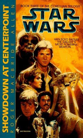 Star Wars - Corellian Trilogy - Showdown at Centerpoint by Roger MacBride Allen