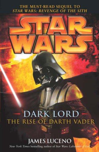 Star Wars - Dark Lord - The Rise of Darth Vader by James Luceno