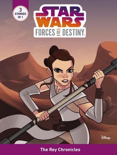 Star Wars - Forces of Destiny - The Rey Chronicles by Emma Carlson Berne