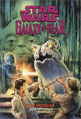 Star Wars - Galaxy of Fear - The Hunger by John Whitman