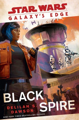 Star Wars - Galaxy's Edge - Black Spire by Delilah S. Dawson