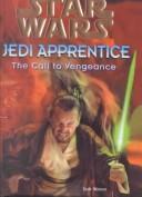 Star Wars - Jedi Apprentice - The Call to Vengeance by Jude Watson