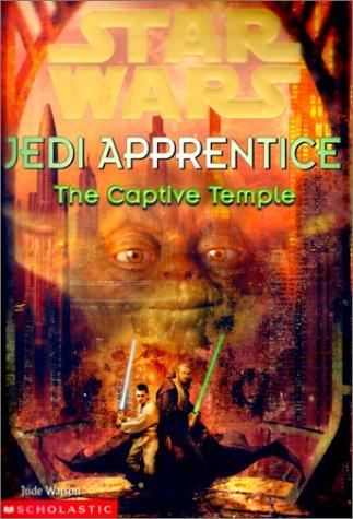Star Wars - Jedi Apprentice - The Captive Temple by Jude Watson