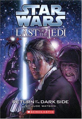 Star Wars - Last of the Jedi - Return of the Dark Side by Jude Watson