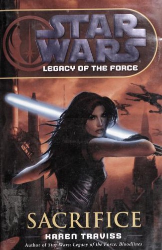 Star Wars - Legacy of the Force - Sacrifice by Karen Traviss