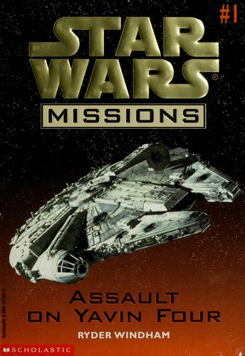 Star Wars - Missions - Assault on Yavin Four by Ryder Windham