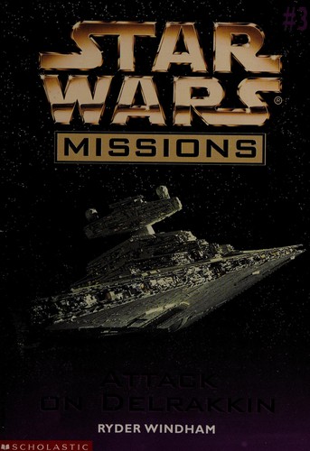 Star Wars - Missions - Attack on Delrakkin by Ryder Windham