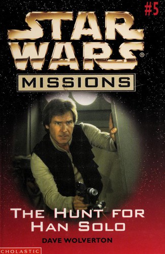 Star Wars - Missions - The Hunt for Han Solo by Dave Wolverton
