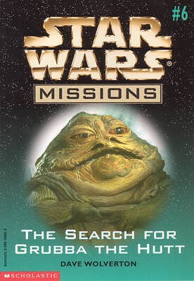 Star Wars - Missions - The Search for Grubba the Hutt by Dave Wolverton
