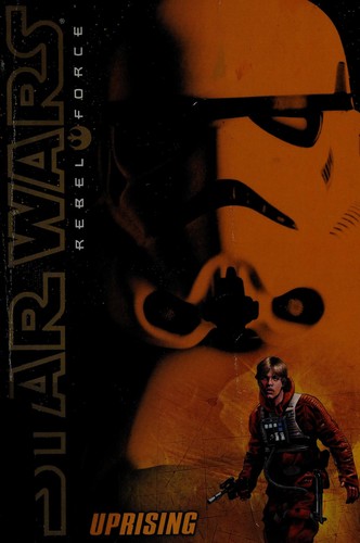 Star Wars - Rebel Force - Uprising by Alex Wheeler