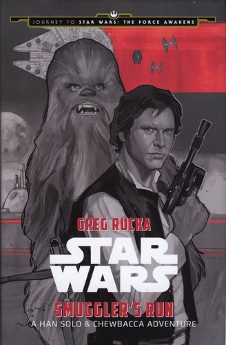 Star Wars - Smuggler's Run - A Han Solo & Chewbacca Adventure by Greg Rucka