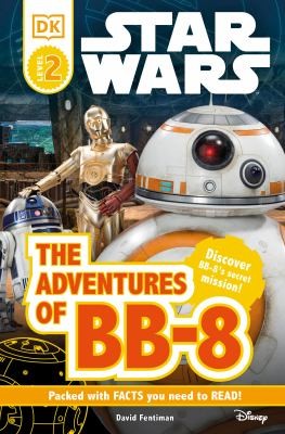 Star Wars The Adventures of BB-8 (DK Readers Level 2) by David Fentiman