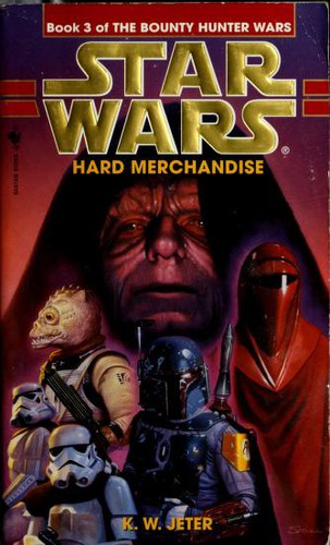 Star Wars - The Bounty Hunter Wars - Hard Merchandise by K. W. Jeter