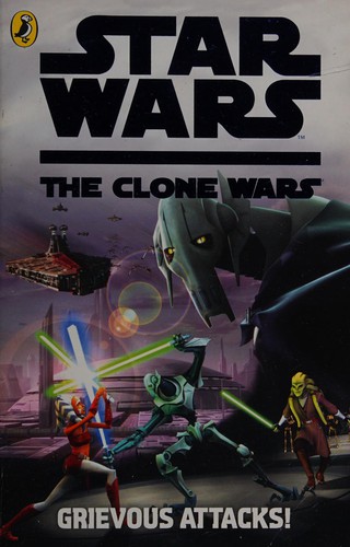 Star Wars - The Clone Wars - Grievous Attacks! by Veronica Wasserman