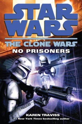 Star Wars - The Clone Wars - No Prisoners by Karen Traviss